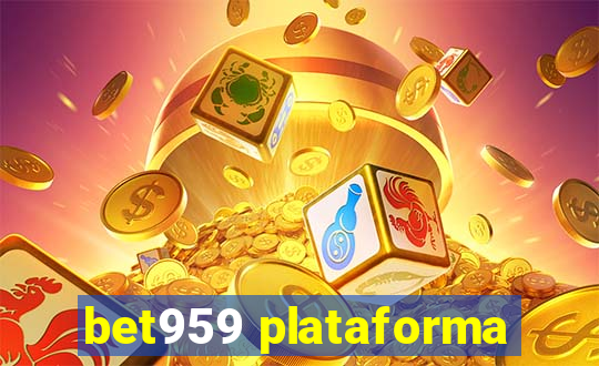 bet959 plataforma